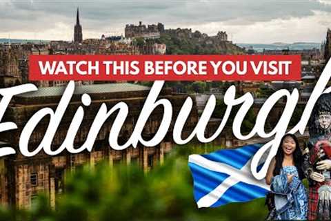 EDINBURGH TRAVEL TIPS FOR FIRST TIMERS | 30+ Must-Knows Before Visiting Edinburgh + What NOT to Do!