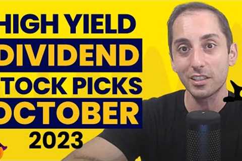 October 2023 High Yield Dividend Income Stock Picks &amp; Stock Market Update | Ep.43
