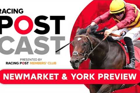 Future Champions Festival Preview | Newmarket &amp; York | Racing Postcast | Horse Racing Tips