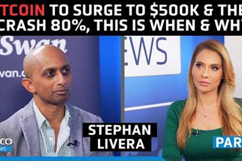 Bitcoin to Surge to $500k And Then Crash 80%, This Is When It All Begins – Stephan Livera (Pt 2/2)