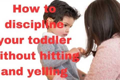HOW TO DISCIPLINE YOUR TODDLER THE HEALTHYWAY #parenting#parentingtips#kids#intentionalparenting
