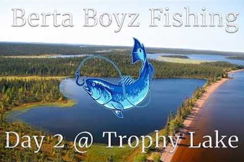 Berta Boys Fishing Day 2 at Trophy Lake