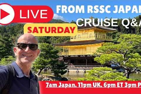 LIVE Cruise Q&amp;A From Regent Explorer Japan! 14 October 6pm ET. 3pm PT. 11pm UK. 7am Japan