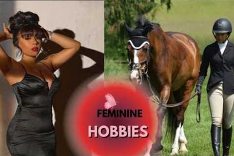 Top Feminine Hobbies| 10 feminine hobbies | Feminine University