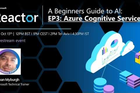 A Beginners Guide to AI I EP 3: Azure Cognitive Services