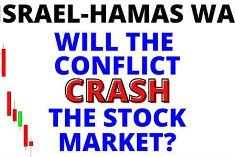 Israel - Hamas War:  Will the Conflict CRASH the Stock Market?