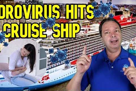 CRUISE NEWS  - NOROVIRUS STRIKES CRUISE SHIP