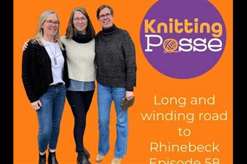 Knitting Posse Episode 58  Long and winding road to Rhinebeck