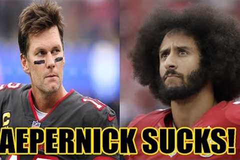 Tom Brady DESTROYS Colin Kaepernick and drops THE TRUTH on why he is NOT in the NFL anymore!