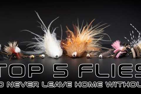 Top 5 Flies Never to Leave Home Without! | Fly Fishing