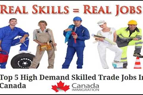 Canada Job Market | Top 5 High Demand Skilled Trade Jobs In Canada | @WorldwideImmigrationNews