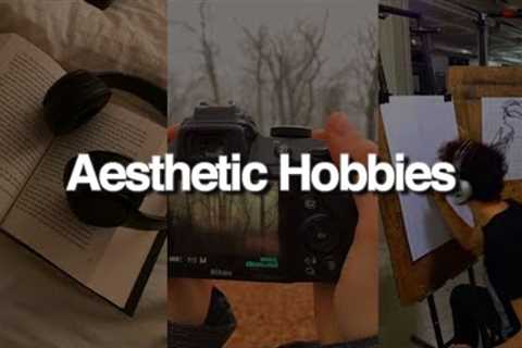 Aesthetic hobbies for men.