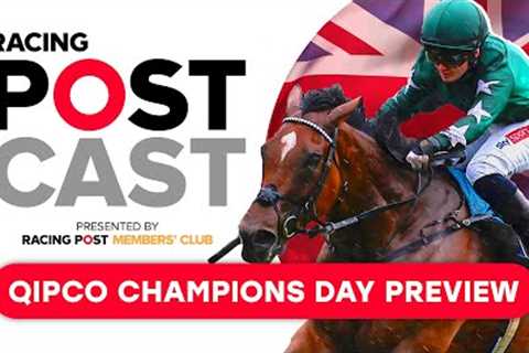 Qipco British Champions Day Preview | Ascot | Racing Postcast | Horse Racing Tips