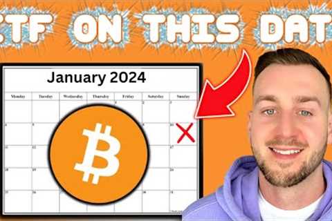 BITCOIN ETF APPROVED ON THIS DATE!