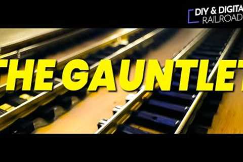 The Gauntlet A Model Railroad Proving Ground