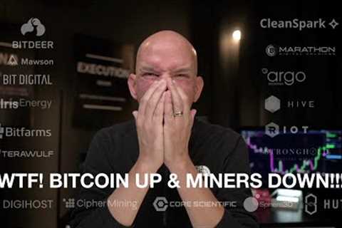 WTF! Why Is Bitcoin UP &amp; Miners Down!!! Explained! Bitcoin Miners Hive, Mara, Bitdeer, Mawson - ..
