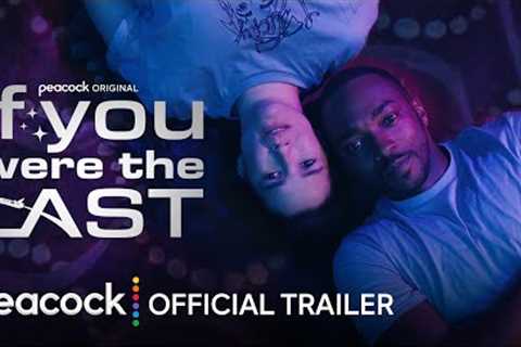 If You Were the Last | Official Trailer | Peacock Original