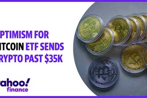 Optimism for bitcoin ETF sends crypto past $35K, Opimus CEO says, 'might be a bit of disappointment'
