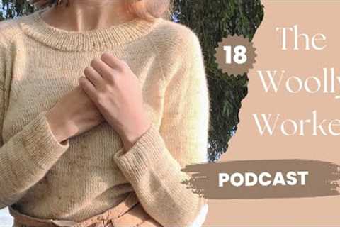 The Woolly Worker Knitting Podcast Ep18 - Cozy Classic Light, drop shoulder party, WWxWK collab!