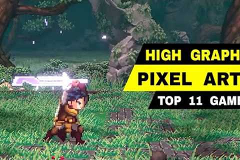 Top 11 Best HIGH GRAPHICS PIXEL ART Games RPG &amp; MMORPG games pixel art for android iOS