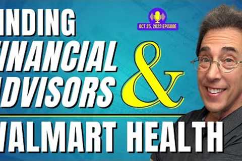 Full Show: Finding Financial Advisors and Walmart Health