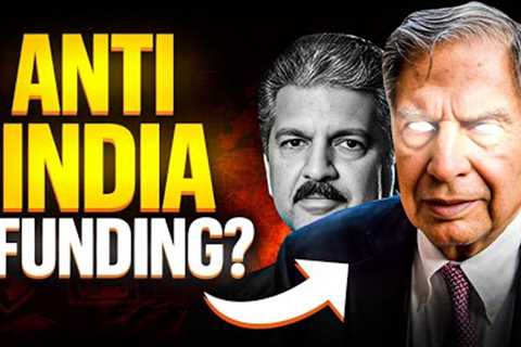 How Indian Billionaires Are Funding Anti-India PROPAGANDA!