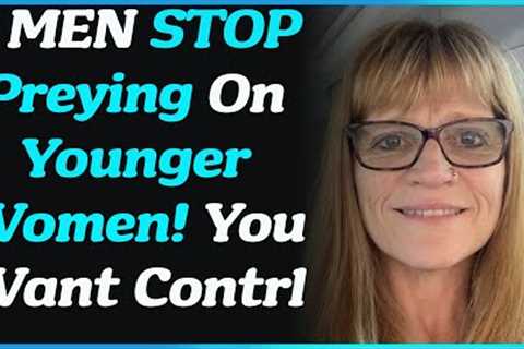  I can't Get A Date Anymore Older Women FURIOUS At Men For Wanting Younger Women