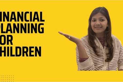 How to do financial planning for your children| Secure your child's future| Sukanya Samriddhi..