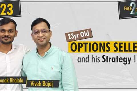 Learn Option Selling with a 23yr old Trader's Strategy in Live Markets #Face2Face with Ronak Bhalala