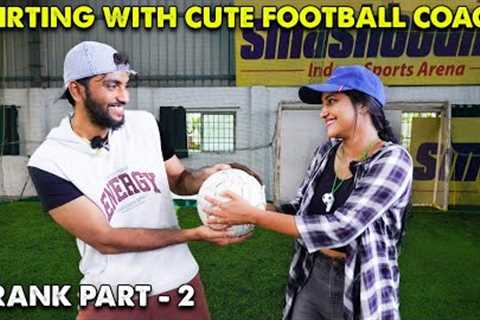 Flirting With Cute football Coach Prank ⚽👩❤️ Part-2🔥🔥 | Kovai Kusumbu | Kovai 360*
