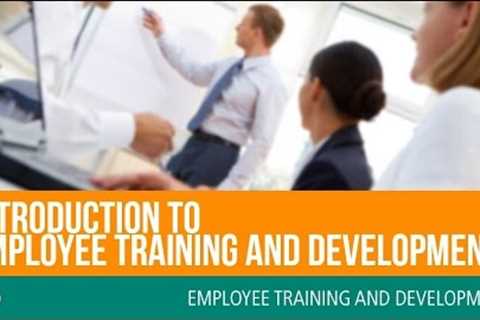 Introduction to Employee Training and Development