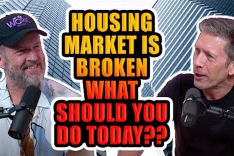 Housing Market is Broken. What should Home Buyers, Sellers, Agents and Mortgage Brokers Do Today??