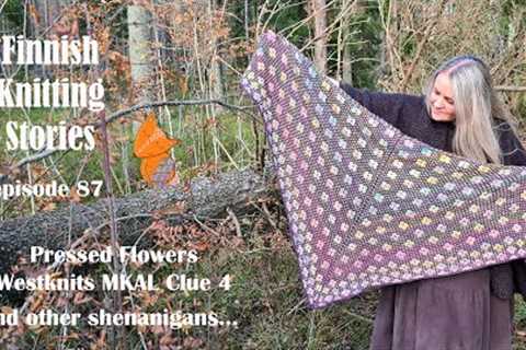 Finnish Knitting Stories - Episode 87: Clue 4 of Geogradient MKAL, Pressed Flowers, WIPs and more