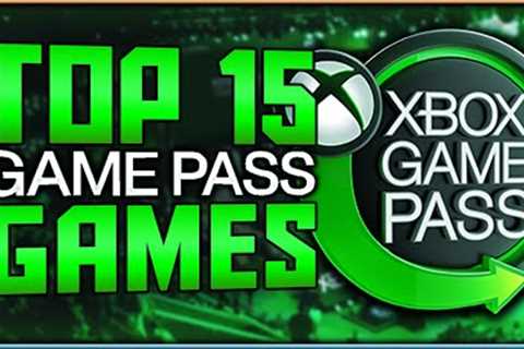 Top 15 Xbox Game Pass Games THAT YOU NEED TO PLAY | 2023
