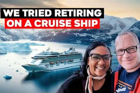 We Tried Retiring On A Cruise Ship