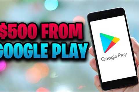 GET PAID $500 FROM GOOGLE PLAY STORE (Make Money Online FOR FREE)