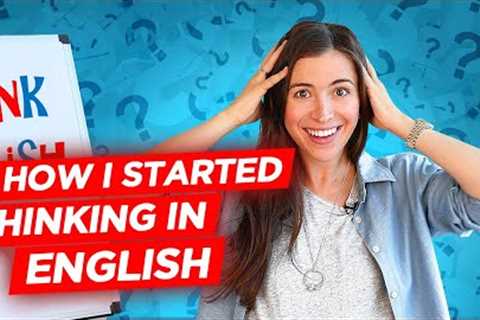 How to think in English and stop translating in your head