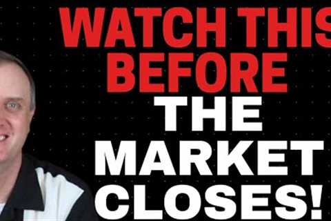 ✅WATCH THIS BEFORE THE MARKET CLOSES TODAY!