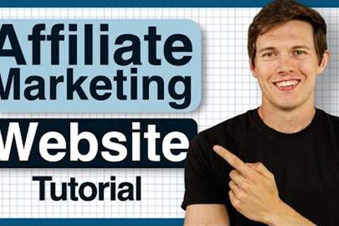 How To Make An Affiliate Marketing Website in 2023 (Step by Step Tutorial)