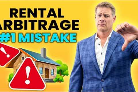 The #1 Costly Rental Arbitrage Mistake (Learn How To Avoid It)