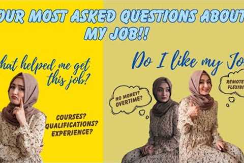 What helped me get my current job? Do I like my job? All you keep asking about my job!!
