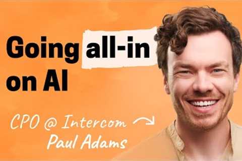 What AI means for your product strategy | Paul Adams (CPO of Intercom)