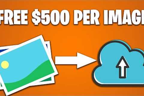 Earn $500 Per IMAGE UPLOAD! (Make Money Online FOR FREE)