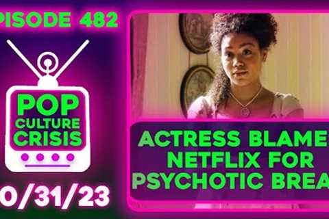 Pop Culture Crisis 482 - Actress Blames Netflix For Psychotic Break, Edgy Celeb Halloween Costumes