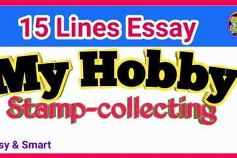 Paragraph on my hobby stamp collecting/essay on my hobby stamp collecting/stamp collection hobby