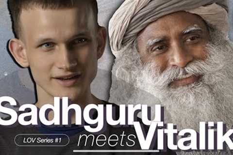 Vitalik Buterin and Sadhguru: Consciousness and Technology Are One | LOV Series #1