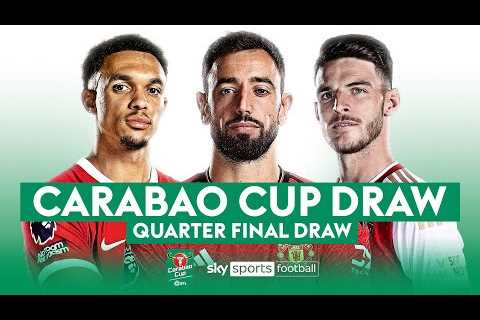 CARABAO CUP QUARTER FINAL DRAW! 🏆