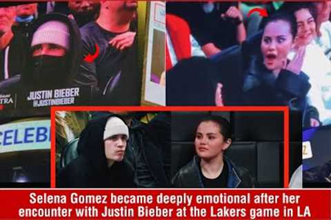 Selena Gomez became deeply emotional after her encounter with Justin Bieber at the Lakers game in LA