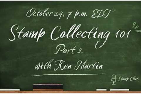 Stamp Chat 2023, Episode 9: Stamp Collecting 101, Pt. 2, with APS Director of Expertizing Ken Martin
