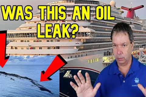 CRUISE NEWS  -  DID THE CARNIVAL MAGIC LEAK OIL IN PORT